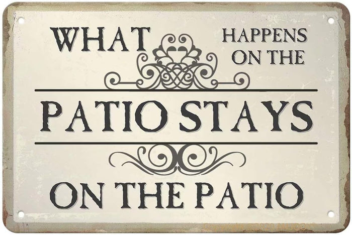 What Happens on the Patio Stays on the Patio Metal Sign, 8"x12"