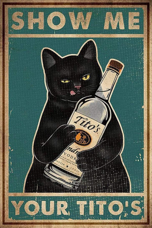 Retro Metal Tin Sign, Cat Show Me Your Tito's Wall Poster Coffee Vintage Sign Gift 8X12 Inch