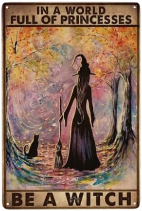 Witch Witchcraft Girl And Cat In A World Full Of Princesses Be A Witch Halloween Metal Tin Sign, 8x12 inch