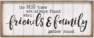 The Best Times are Always Found When Friends & Family Gather Round Rustic Wood Signs