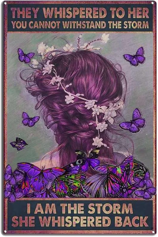 Tin Sign They Whispered to Her You Cannot Withstand The Storm I Am She Back Butterfly