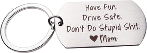 Have Fun Drive Safe Don't Do Stupid Shit Keychain Gift from Mom Birthdays Graduation Holiday Gift