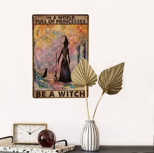 Witch Witchcraft Girl And Cat In A World Full Of Princesses Be A Witch Halloween Metal Tin Sign, 8x12 inch