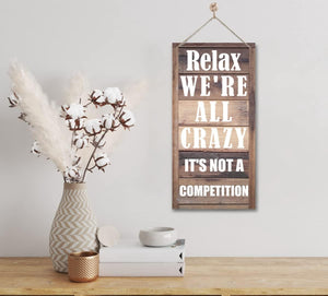 Relax We're All Crazy Wood Decor Sign, Printed Wood Wall Art Sign