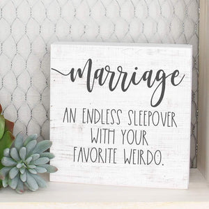 Marriage: An Endless Sleepover With Your Favorite Weirdo - 5.25 x 5.25 inch Wood Sign