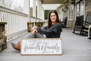 The Best Times are Always Found When Friends & Family Gather Round Rustic Wood Signs