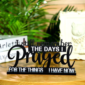 I Still Remember the Days I Prayed Sign Inspirational Table Blessed Signs Wood Motivational Decorations