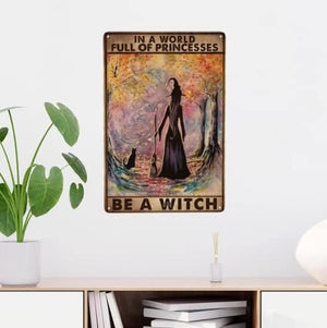 Witch Witchcraft Girl And Cat In A World Full Of Princesses Be A Witch Halloween Metal Tin Sign, 8x12 inch