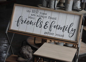 The Best Times are Always Found When Friends & Family Gather Round Rustic Wood Signs