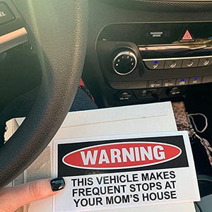 Funny Warning Bumper Sticker Decal, This Vehicle Makes Frequent Stops at Your Mom's House, 6" x 3" Sticker