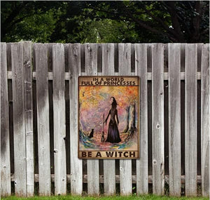 Witch Witchcraft Girl And Cat In A World Full Of Princesses Be A Witch Halloween Metal Tin Sign, 8x12 inch