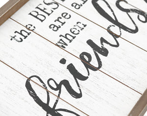 The Best Times are Always Found When Friends & Family Gather Round Rustic Wood Signs