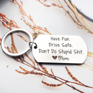 Have Fun Drive Safe Don't Do Stupid Shit Keychain Gift from Mom Birthdays Graduation Holiday Gift