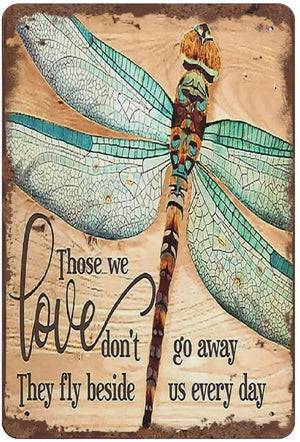Dragonfly Those We Love Don't Go Away Motivational Quote Metal Tin Sign 12x8 Inch