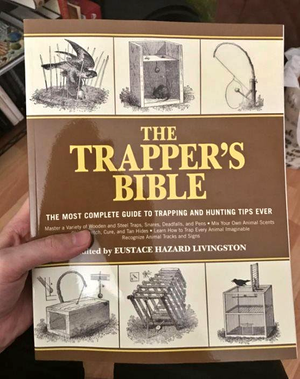 The Trapper's Bible: The Most Complete Guide to Trapping and Hunting Tips Ever