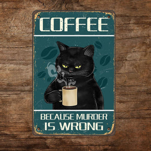Coffee Because Murder is Wrong Vintage Retro Black Cat Tin Sign 8x12inches.