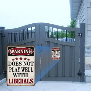 Tin Sign Funny Sarcastic Warning Does Not Play Well with Liberals 8"x12"