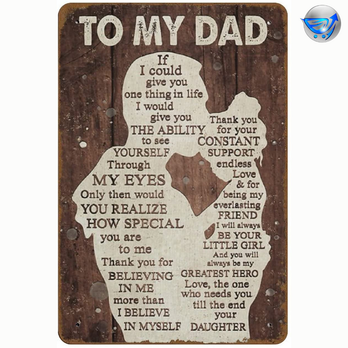 To My Dad If I Could Give You Gift for Dad Tin Sign