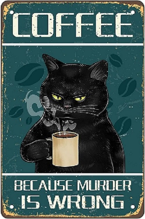 Coffee Because Murder is Wrong Vintage Retro Black Cat Tin Sign 8x12inches.