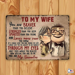 Retro Metal Tin Sign To My Wife You Are Braver Than You Believe Vintage (8x12 inch)