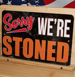 Sorry We're Stoned Funny Aluminum Sign 8x12 Inch