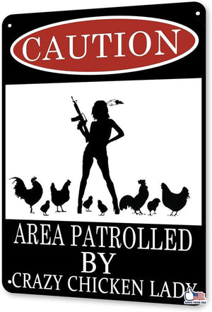 Metal Sign Caution Area Patrolled by Crazy Chicken Lady 12x8 Inch