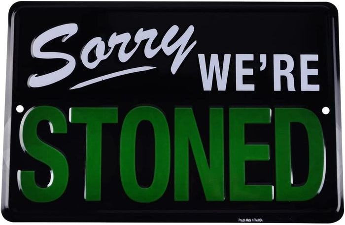 Sorry We're Stoned Funny Embossed Tin Sign Wall Decor